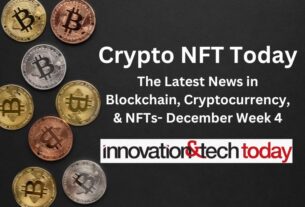 Crypto NFT Today: The Latest News in Blockchain, Cryptocurrency, & NFTs- December Week 4