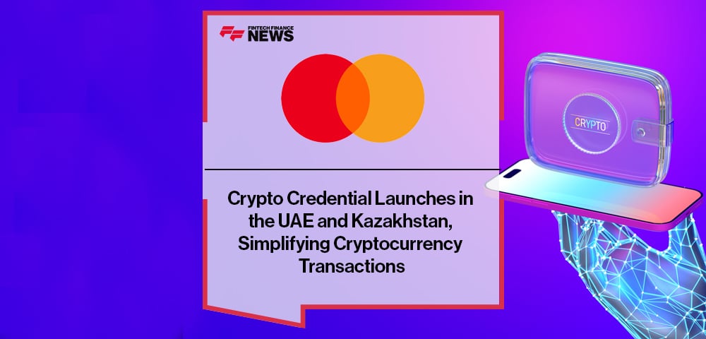 Mastercard has introduced the latest expansion of its innovative Mastercard Crypto Credential solution to the UAE and Kazakhstan